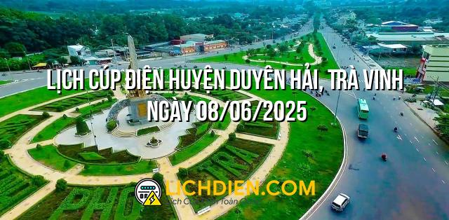Lịch cúp điện Huyện Duyên Hải, Trà Vinh ngày 08/06/2025