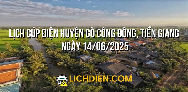 Lịch cúp điện Huyện Gò Công Đông, Tiền Giang ngày 14/06/2025