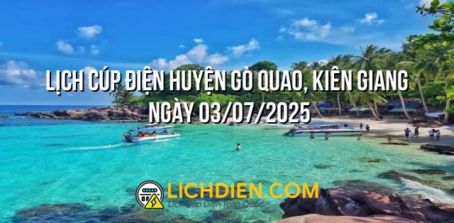 Lịch cúp điện Huyện Gò Quao, Kiên Giang ngày 03/07/2025