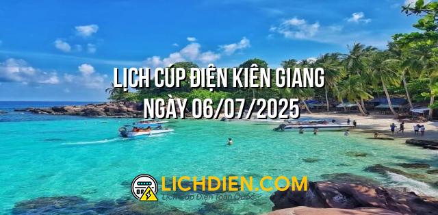 Lịch cúp điện Kiên Giang ngày 06/07/2025