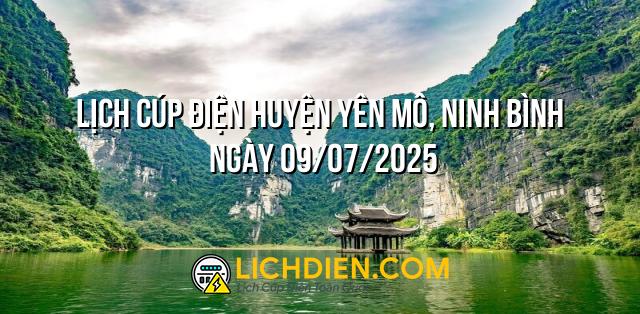 Lịch cúp điện Huyện Yên Mô, Ninh Bình ngày 09/07/2025