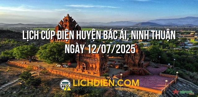 Lịch cúp điện Huyện Bác Ái, Ninh Thuận ngày 12/07/2025