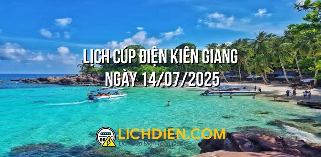 Lịch cúp điện Kiên Giang ngày 14/07/2025