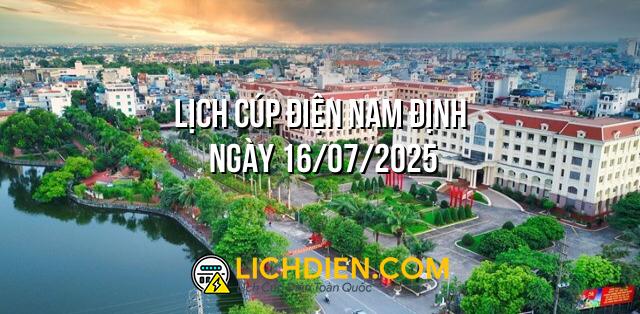 Lịch cúp điện Nam Định ngày 16/07/2025