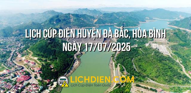 Lịch cúp điện Huyện Đà Bắc, Hòa Bình ngày 17/07/2025