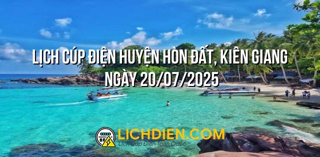 Lịch cúp điện Huyện Hòn Đất, Kiên Giang ngày 20/07/2025