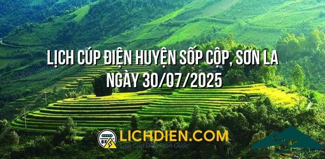 Lịch cúp điện Huyện Sốp Cộp, Sơn La ngày 30/07/2025