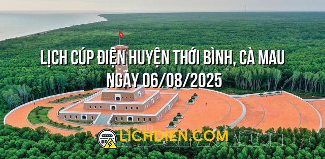 Lịch cúp điện Huyện Thới Bình, Cà Mau ngày 06/08/2025