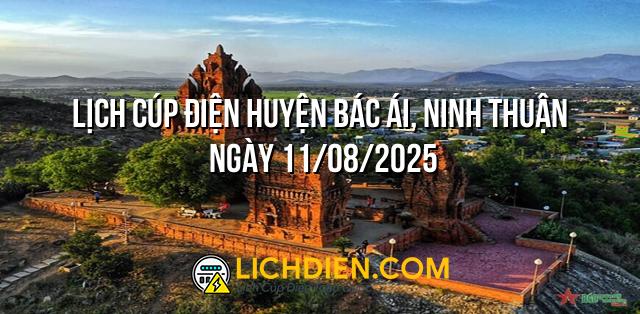 Lịch cúp điện Huyện Bác Ái, Ninh Thuận ngày 11/08/2025