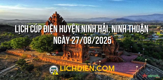 Lịch cúp điện Huyện Ninh Hải, Ninh Thuận ngày 27/08/2025