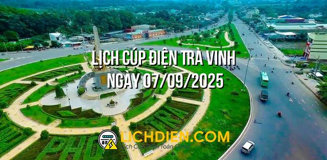 Lịch cúp điện Trà Vinh ngày 07/09/2025