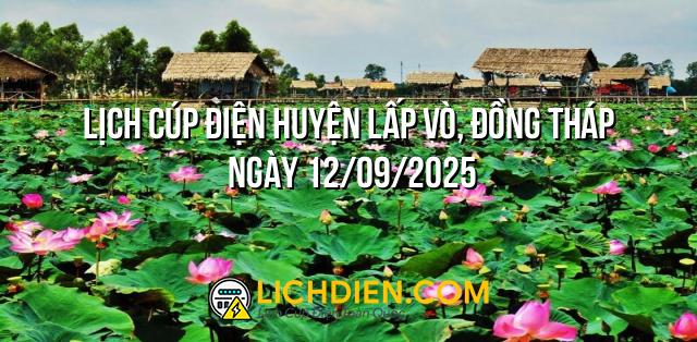Lịch cúp điện Huyện Lấp Vò, Đồng Tháp ngày 12/09/2025