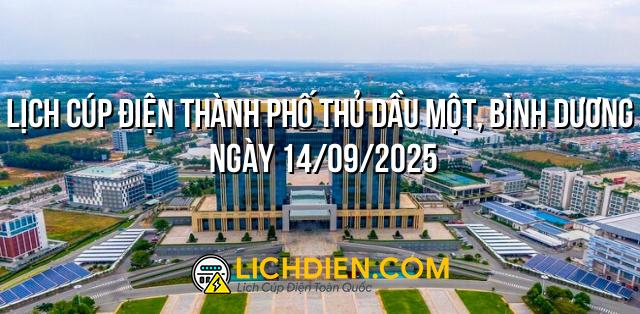 Lịch cúp điện Thành phố Thủ Dầu Một, Bình Dương ngày 14/09/2025