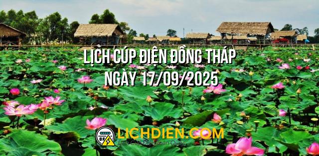 Lịch cúp điện Đồng Tháp ngày 17/09/2025