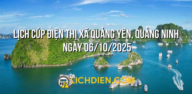 Lịch cúp điện Thị Xã Quảng Yên, Quảng Ninh ngày 06/10/2025