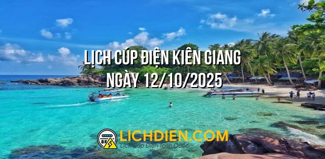 Lịch cúp điện Kiên Giang ngày 12/10/2025