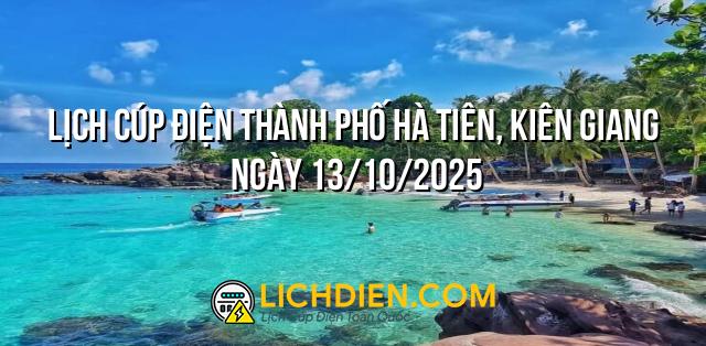 Lịch cúp điện Thành phố Hà Tiên, Kiên Giang ngày 13/10/2025