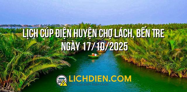 Lịch cúp điện Huyện Chợ Lách, Bến Tre ngày 17/10/2025