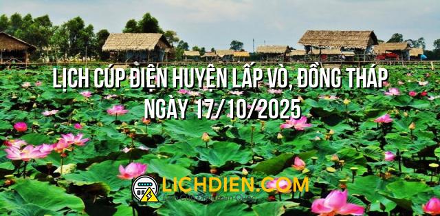 Lịch cúp điện Huyện Lấp Vò, Đồng Tháp ngày 17/10/2025