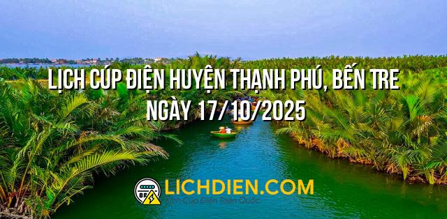 Lịch cúp điện Huyện Thạnh Phú, Bến Tre ngày 17/10/2025