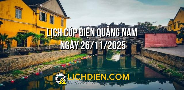 Lịch cúp điện Quảng Nam ngày 26/11/2025