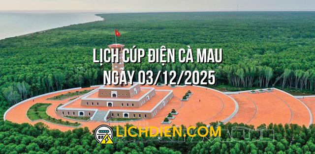 Lịch cúp điện Cà Mau ngày 03/12/2025