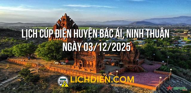 Lịch cúp điện Huyện Bác Ái, Ninh Thuận ngày 03/12/2025