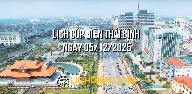 Lịch cúp điện Thái Bình ngày 05/12/2025