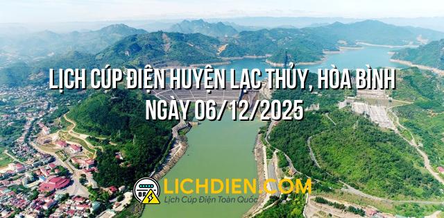 Lịch cúp điện Huyện Lạc Thủy, Hòa Bình ngày 06/12/2025