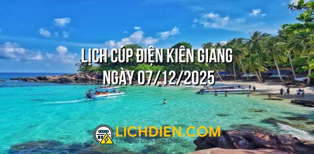 Lịch cúp điện Kiên Giang ngày 07/12/2025