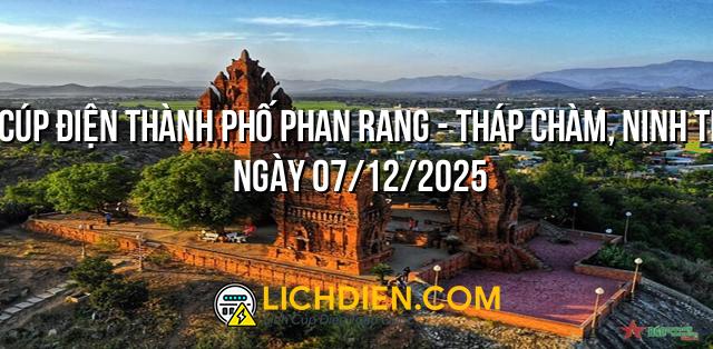 Lịch cúp điện Thành phố Phan Rang - Tháp Chàm, Ninh Thuận ngày 07/12/2025