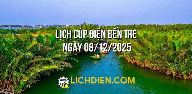 Lịch cúp điện Bến Tre ngày 08/12/2025
