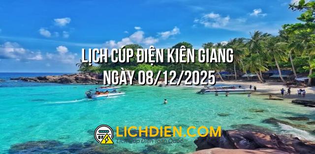 Lịch cúp điện Kiên Giang ngày 08/12/2025