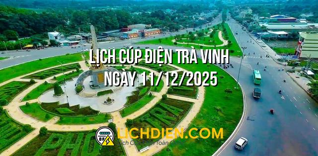 Lịch cúp điện Trà Vinh ngày 11/12/2025