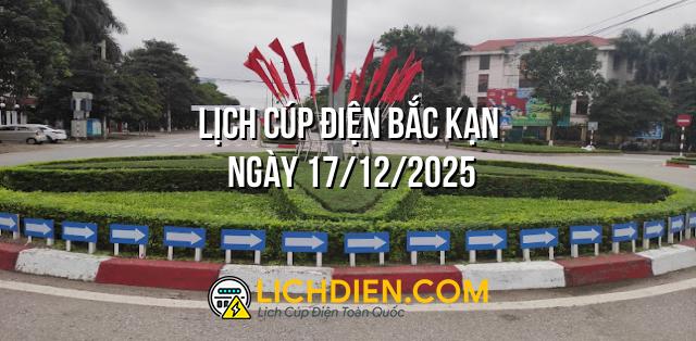 Lịch cúp điện Bắc Kạn ngày 17/12/2025