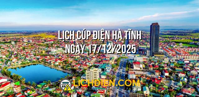 Lịch cúp điện Hà Tĩnh ngày 17/12/2025