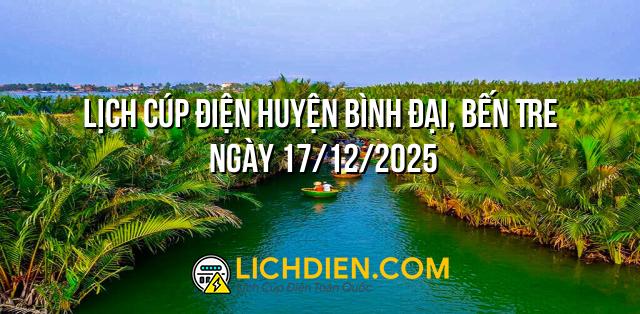 Lịch cúp điện Huyện Bình Đại, Bến Tre ngày 17/12/2025