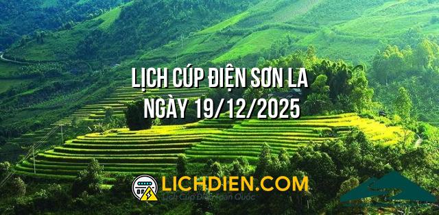 Lịch cúp điện Sơn La ngày 19/12/2025