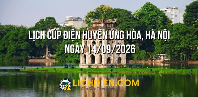 Lịch cúp điện Huyện Ứng Hòa, Hà Nội ngày 14/09/2026