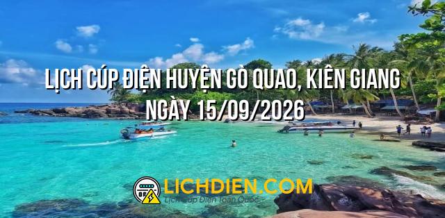 Lịch cúp điện Huyện Gò Quao, Kiên Giang ngày 15/09/2026