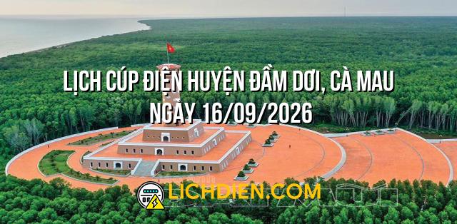 Lịch cúp điện Huyện Đầm Dơi, Cà Mau ngày 16/09/2026