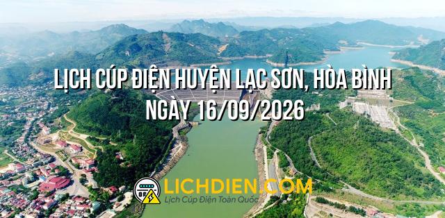 Lịch cúp điện Huyện Lạc Sơn, Hòa Bình ngày 16/09/2026