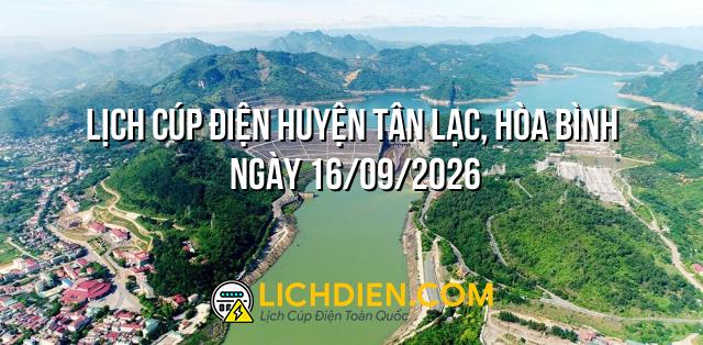 Lịch cúp điện Huyện Tân Lạc, Hòa Bình ngày 16/09/2026