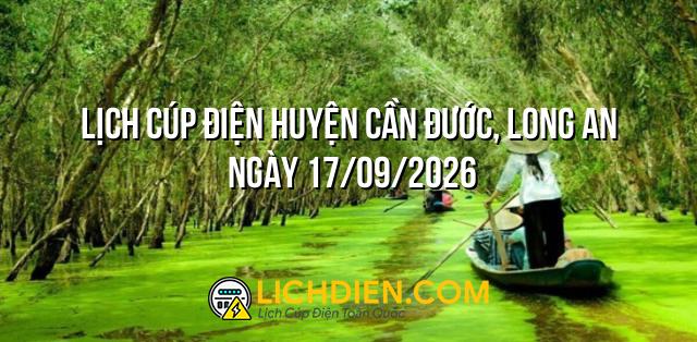Lịch cúp điện Huyện Cần Đước, Long An ngày 17/09/2026