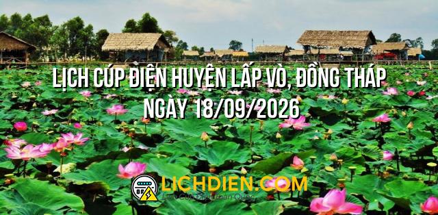 Lịch cúp điện Huyện Lấp Vò, Đồng Tháp ngày 18/09/2026