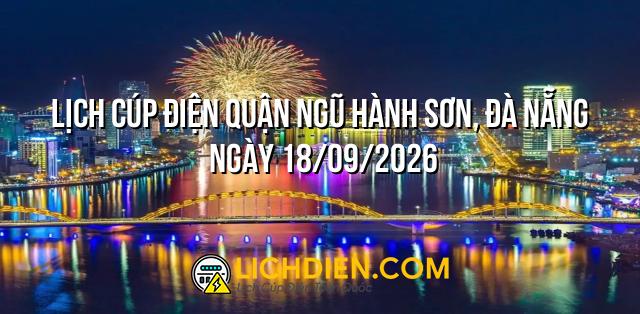 Lịch cúp điện Quận Ngũ Hành Sơn, Đà Nẵng ngày 18/09/2026