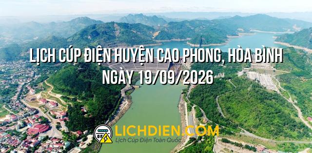 Lịch cúp điện Huyện Cao Phong, Hòa Bình ngày 19/09/2026