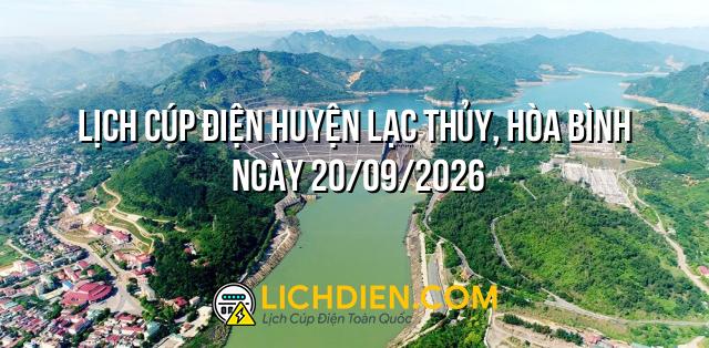 Lịch cúp điện Huyện Lạc Thủy, Hòa Bình ngày 20/09/2026