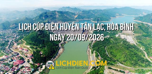 Lịch cúp điện Huyện Tân Lạc, Hòa Bình ngày 20/09/2026
