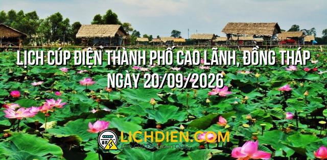 Lịch cúp điện Thành phố Cao Lãnh, Đồng Tháp ngày 20/09/2026